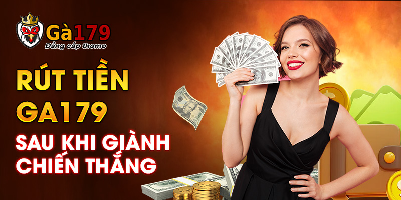 Rút tiền Ga179 sau khi giành chiến thắng