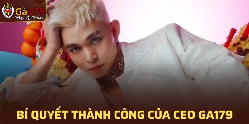 Bí quyết thành công của CEO GA179 Vũ Quang Dũng