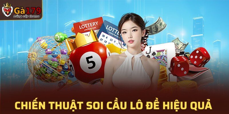 Chiến thuật soi cầu lô đề hiệu quả