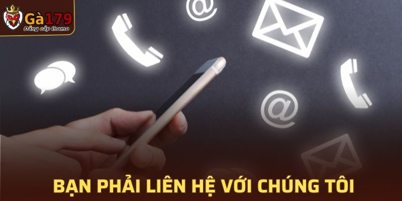 Có nhiều lý do khiến bạn phải liên hệ với chúng tôi