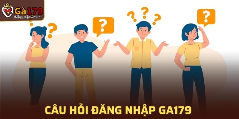 Giải đáp thắc mắc liên quan đến đăng nhập vào GA179