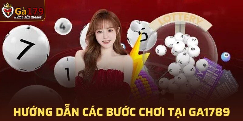 Hướng dẫn các bước chơi tại GA1789