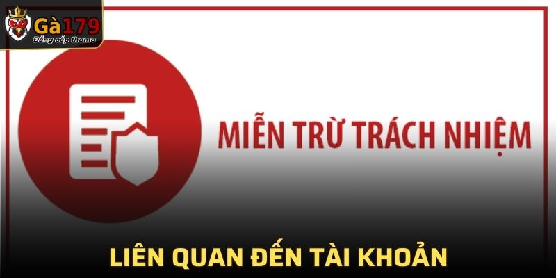 Miễn trừ trách nhiệm liên quan đến tài khoản và các dịch vụ