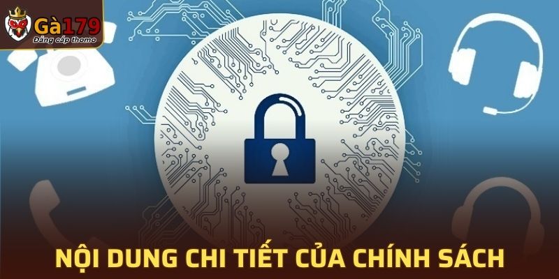 Nội dung chi tiết của chính sách bảo mật riêng tư tại GA179