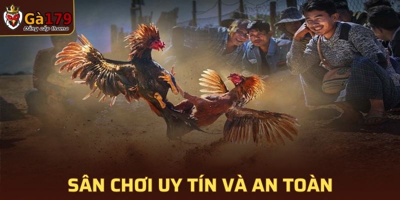 Sân chơi uy tín và an toàn được nhiều người công nhận