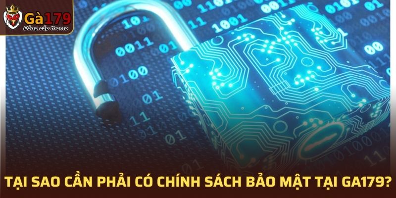 Tại sao cần phải có chính sách bảo mật tại GA179?